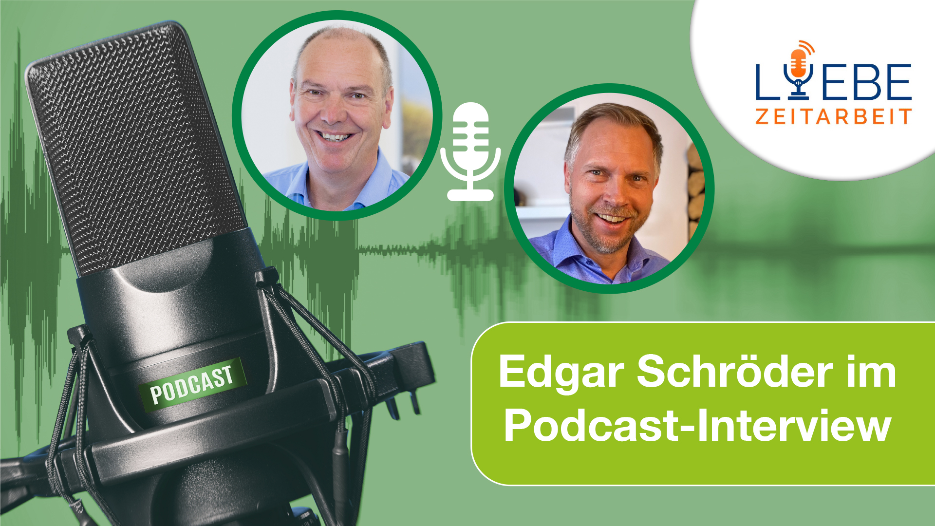 Liebe Zeitarbeit Podcast: Interview mit Edgar Schröder zum 15. ES-Unternehmerforum