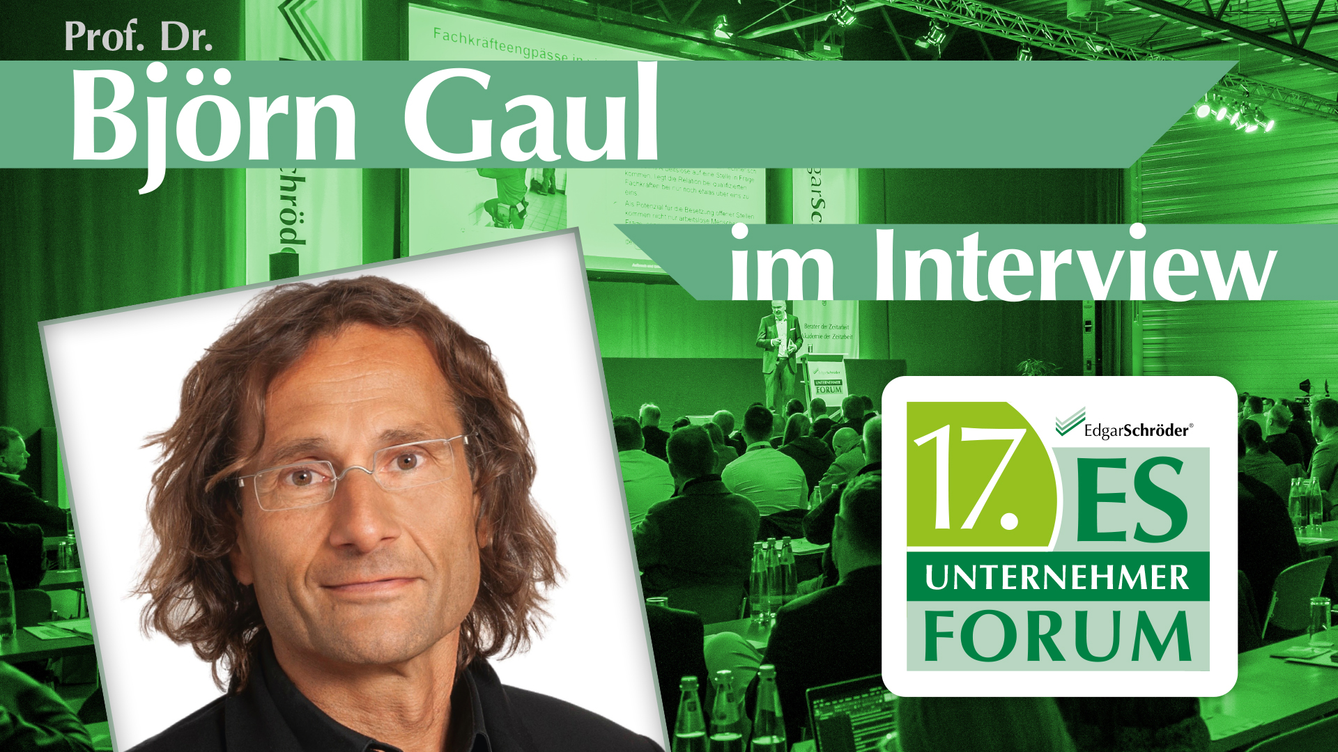 17. ES-Unternehmerforum – Line-up 2024: Prof. Dr. Björn Gaul im Interview